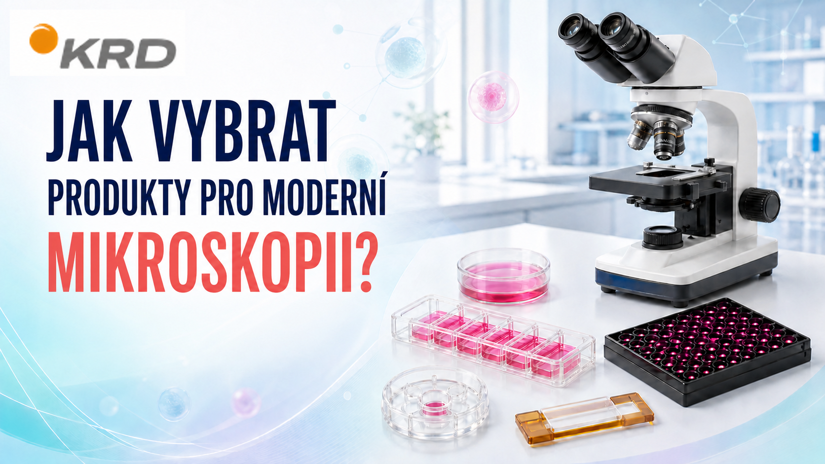 Jak vybrat plasty pro moderní mikroskopii