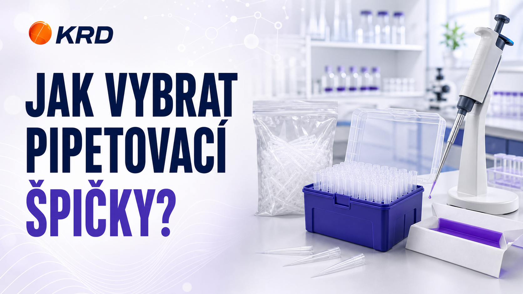 Jak vybrat pipetovací špičky pro přesnou laboratorní práci